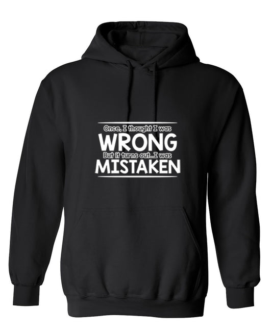 Funny T-Shirts design "I Thought I Was Wrong But It Turns Out I Was Mistaken - Hoodie"