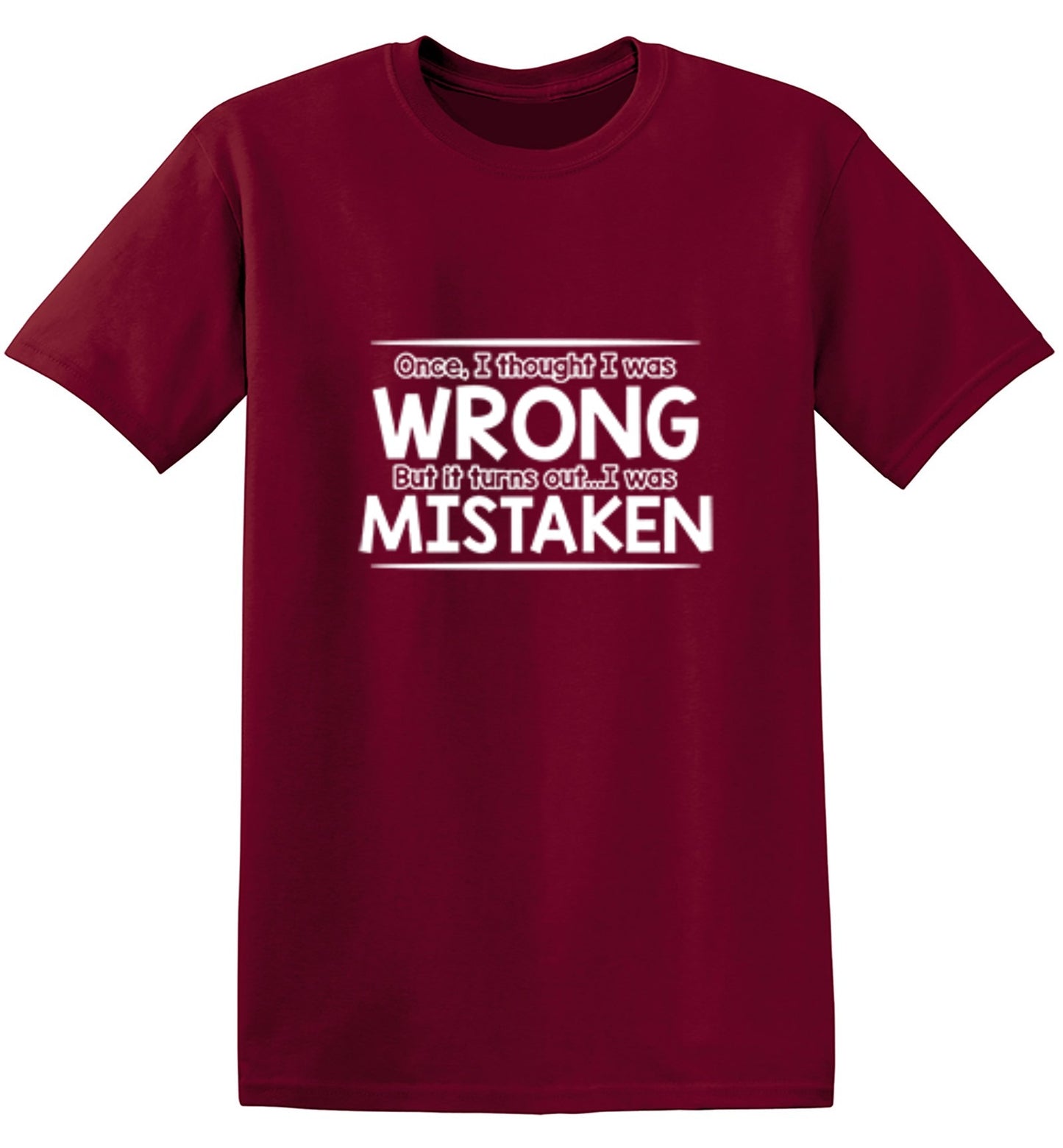 Funny T-Shirts design "I Thought I Was Wrong But It Turns Out I Was Mistaken"