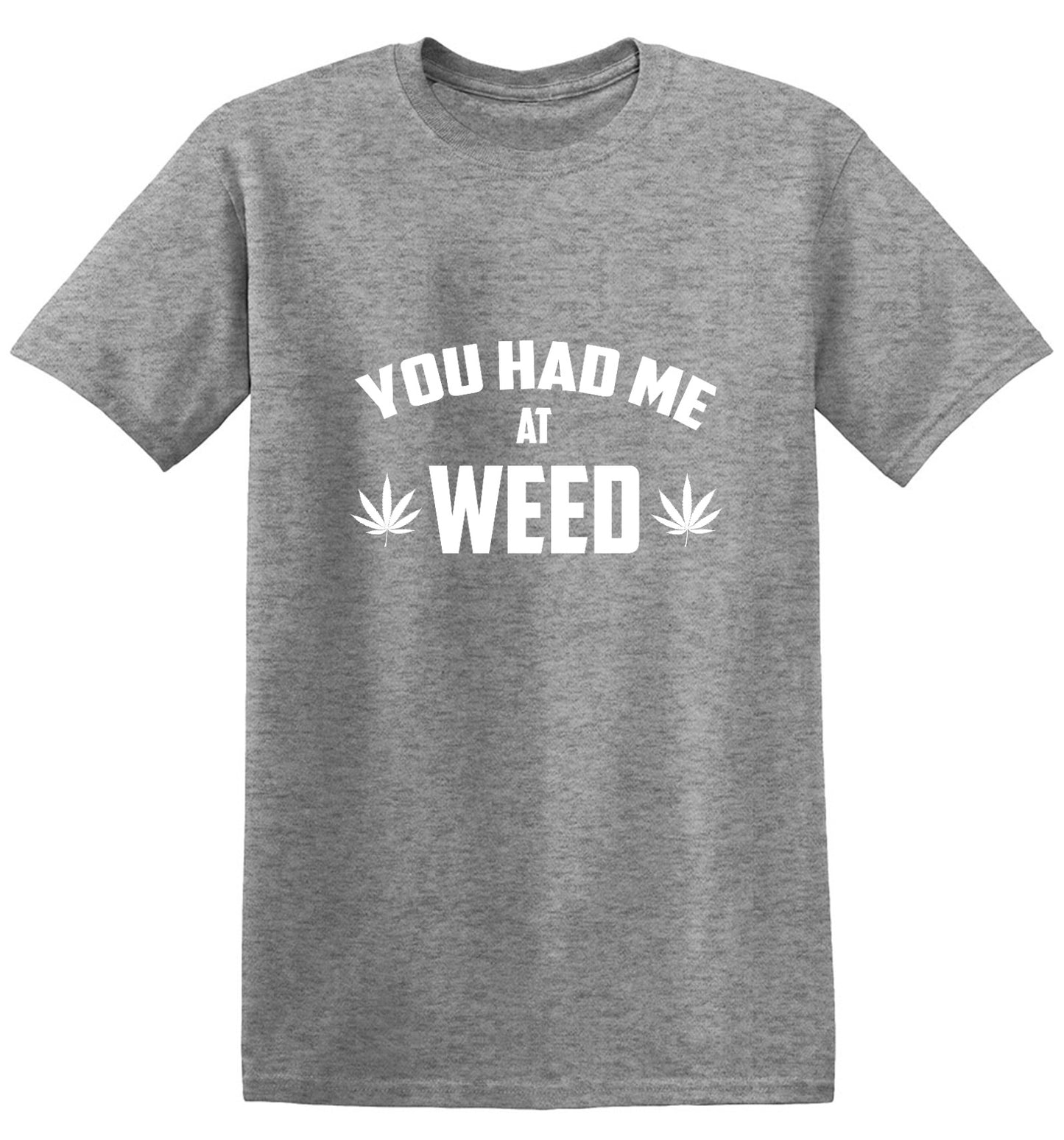 Funny T-Shirts design "You Had Me At Weed - Tall Tee"