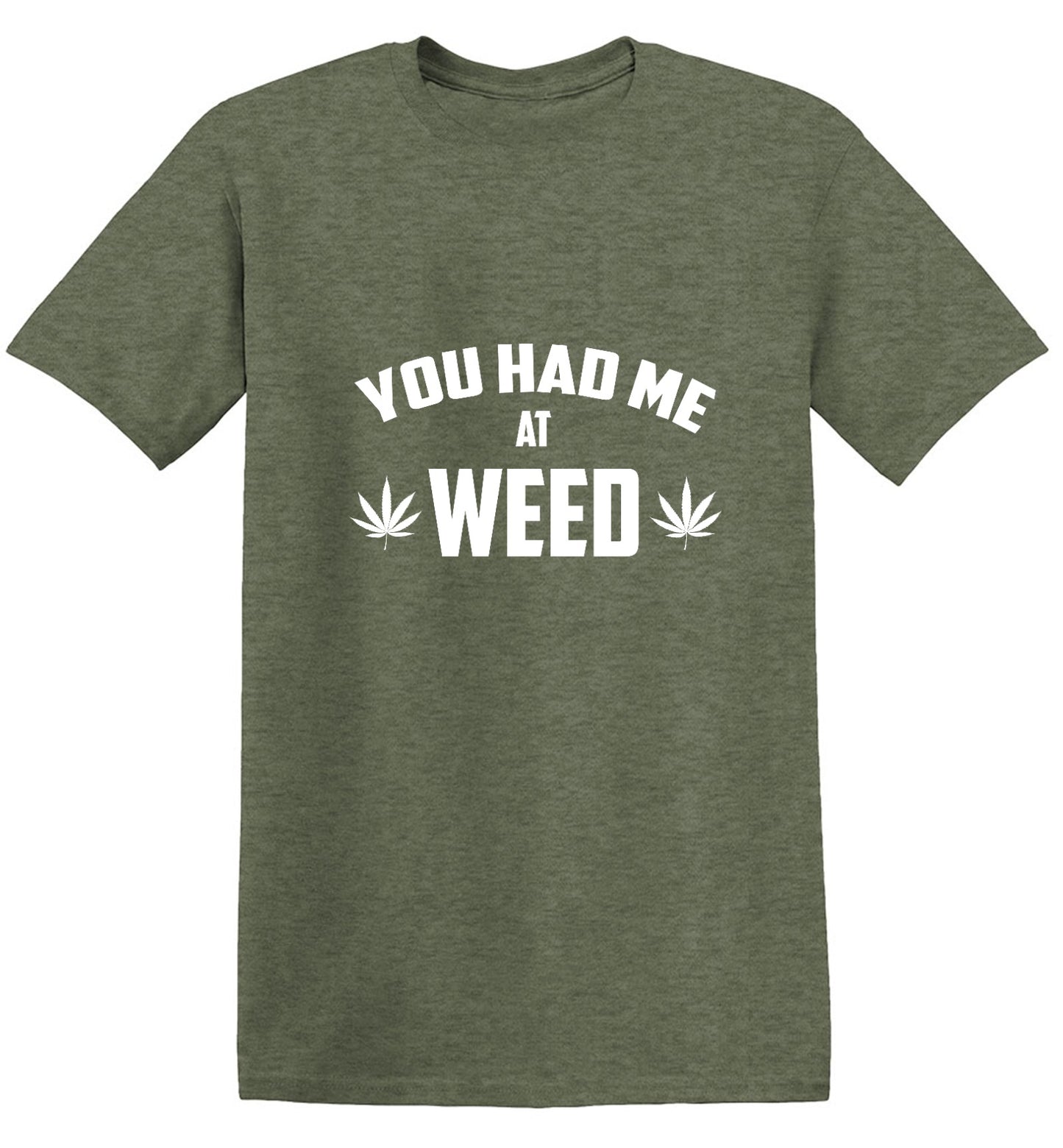 Funny T-Shirts design "You Had Me At Weed - Tall Tee"