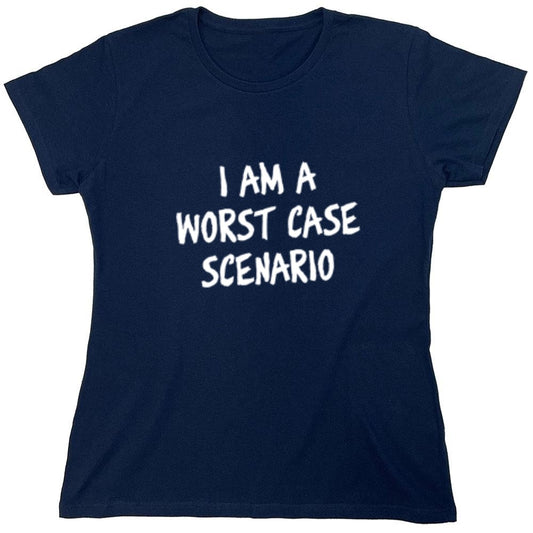 Funny T-Shirts design "I Am A Worst Case Scenario - Womens"