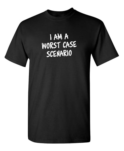 I Am A Worst Case Scenario - Funny T Shirts & Graphic Tees