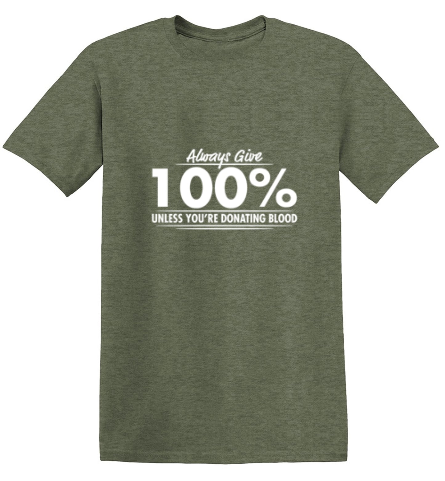 Funny T-Shirts design "Always Give Hundred Percent Unless You're Donating Blood - Ring Spun Tee"