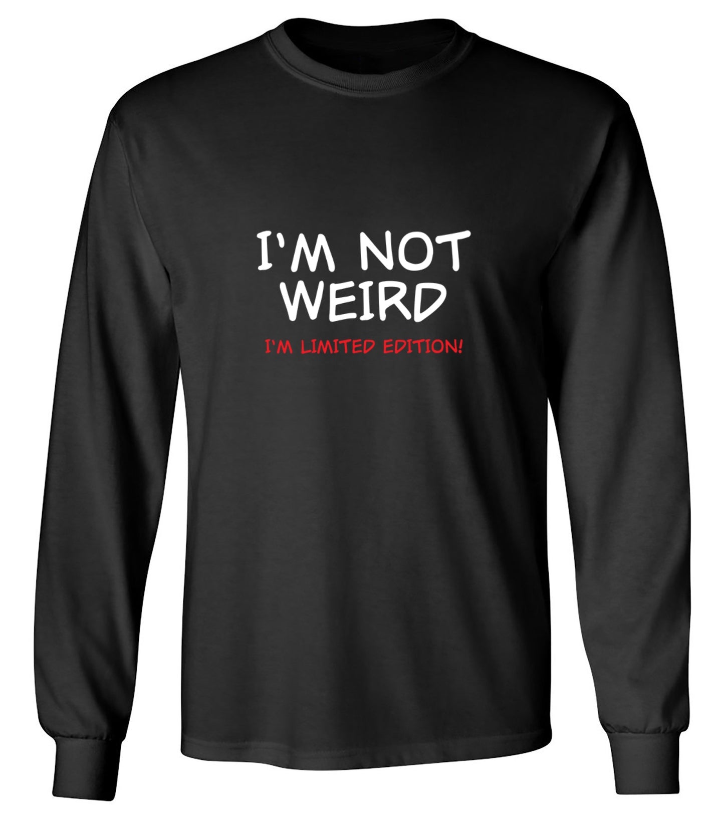 Funny T-Shirts design "I'm Not Weird I'm Limited Edition - Long Sleeve"