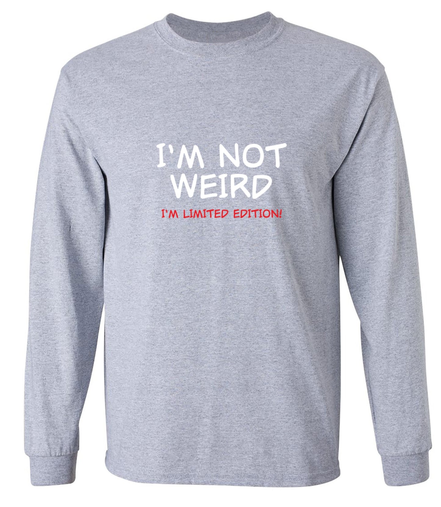 Funny T-Shirts design "I'm Not Weird I'm Limited Edition - Long Sleeve"