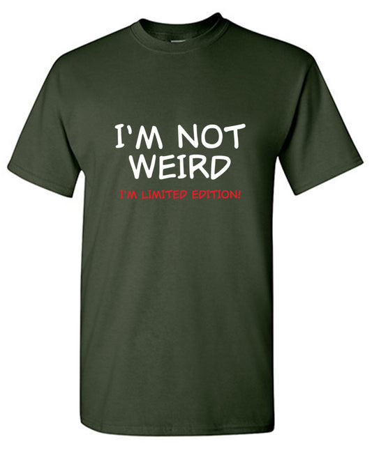 Funny T-Shirts design "I'm Not Weird I'm Limited Edition"