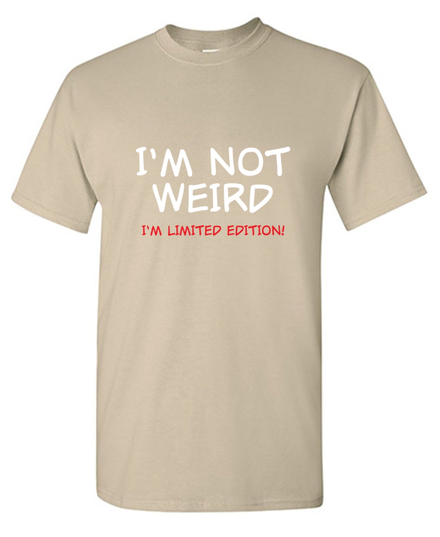 Funny T-Shirts design "I'm Not Weird I'm Limited Edition"