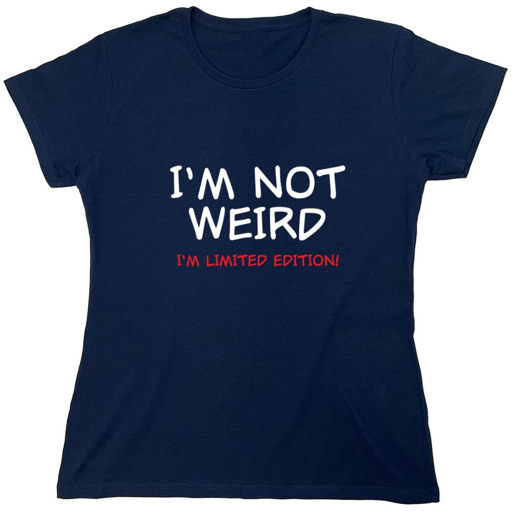 Funny T-Shirts design "I'm Not Weird I'm Limited Edition - Womens"