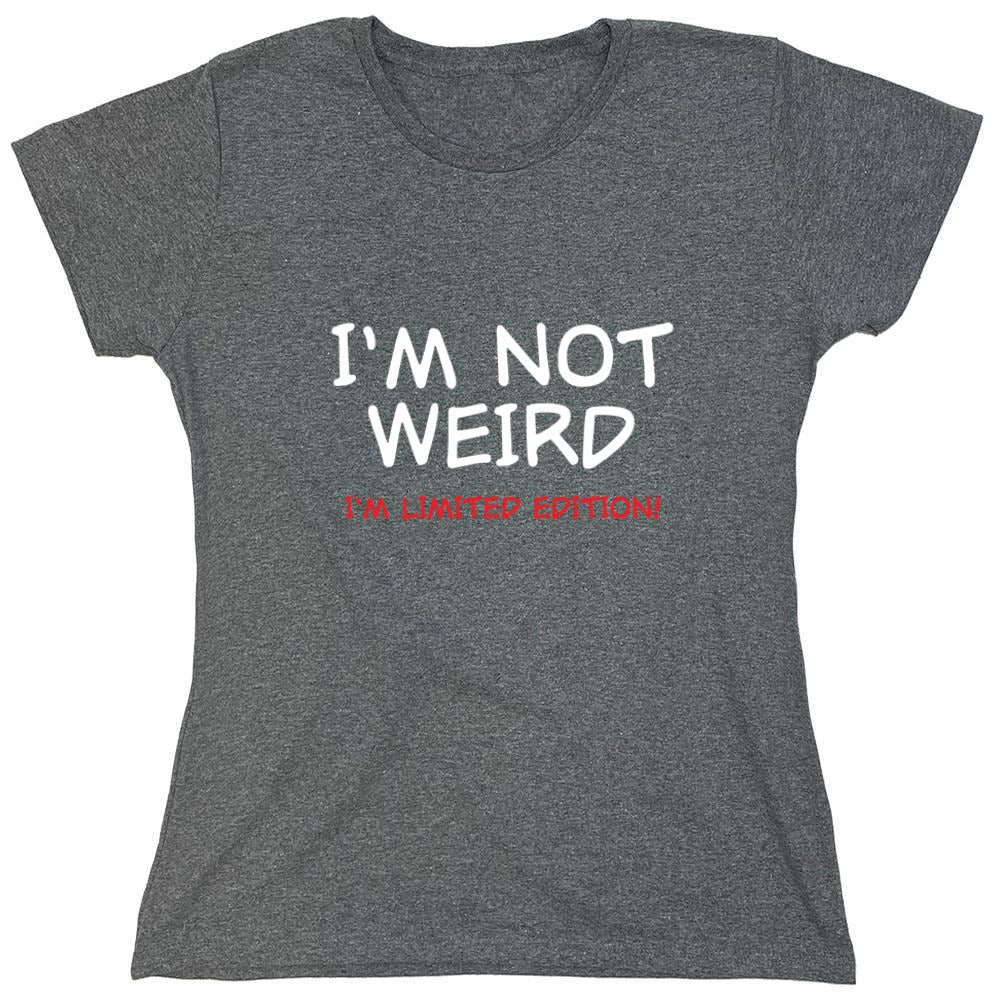 Funny T-Shirts design "I'm Not Weird I'm Limited Edition - Womens"