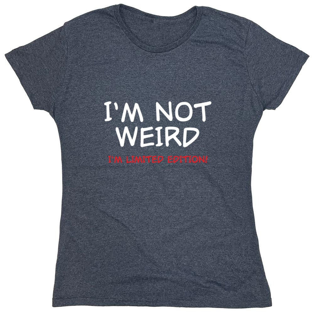 Funny T-Shirts design "I'm Not Weird I'm Limited Edition - Womens"