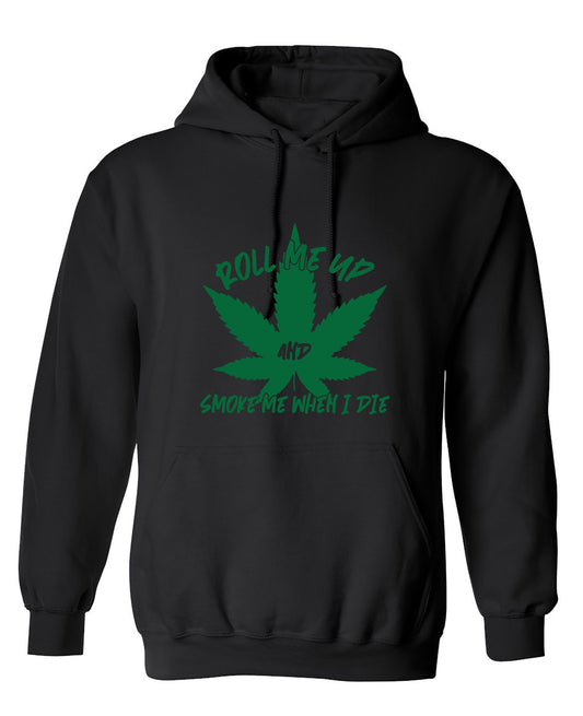 Funny T-Shirts design "Roll Me Up And Smoke Me When I Die  T-Shirt - Hoodie"