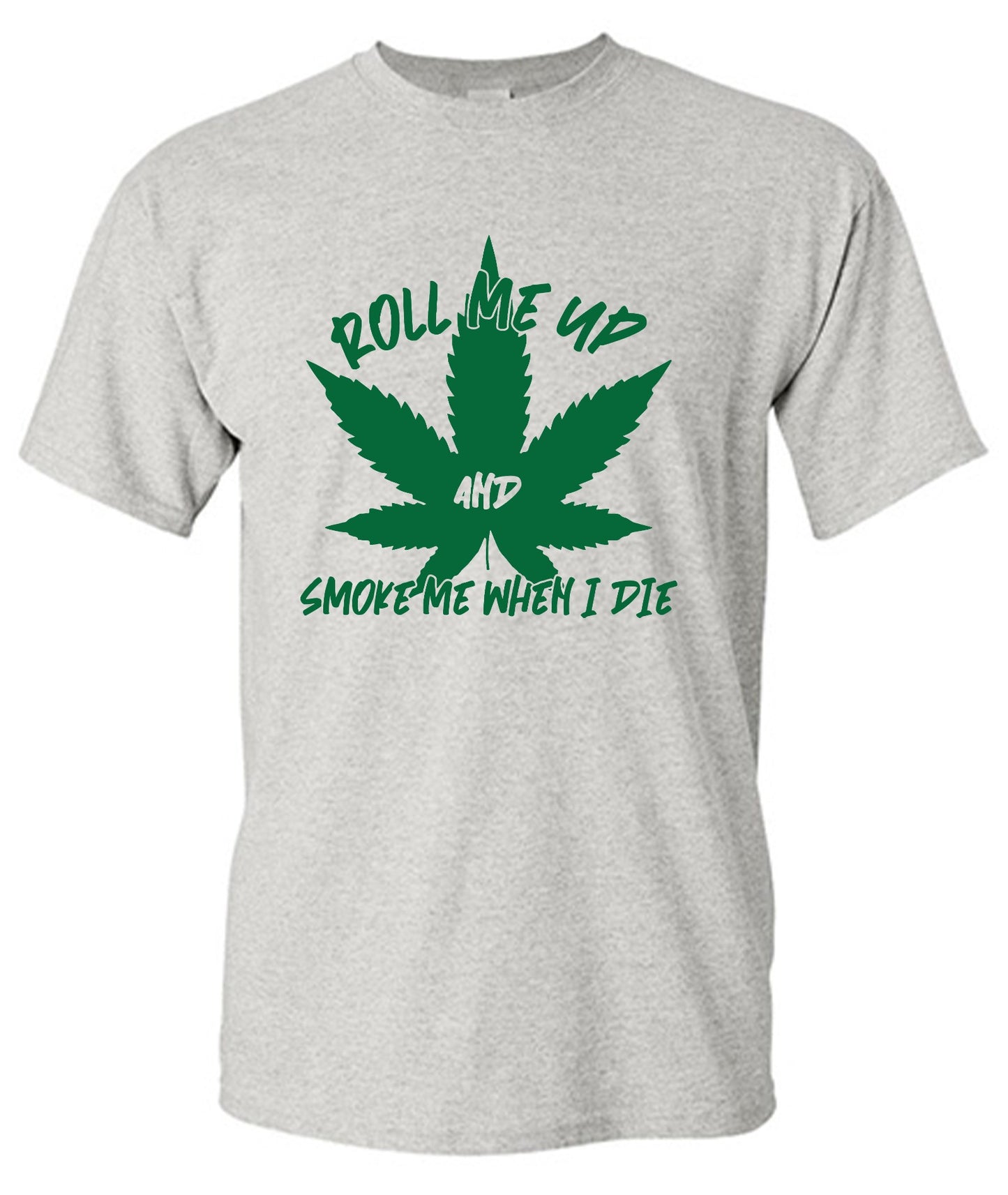 Funny T-Shirts design "Roll Me Up And Smoke Me When I Die  T-Shirt - Ring Spun Tee"