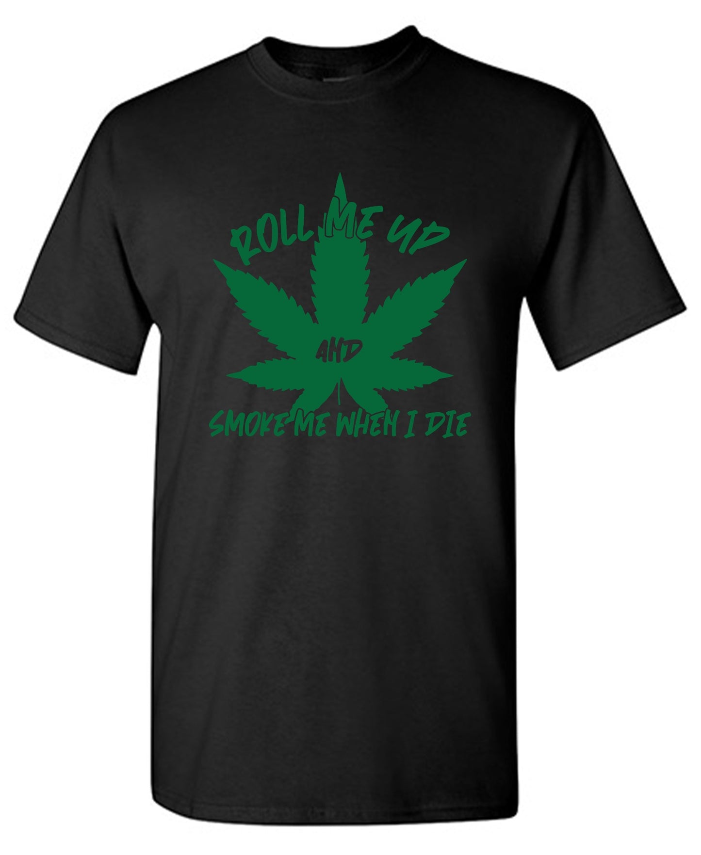 Funny T-Shirts design "Roll Me Up And Smoke Me When I Die  T-Shirt"