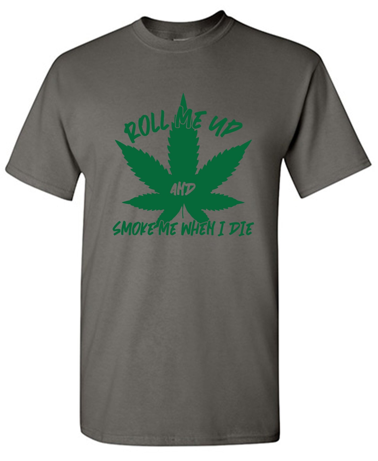 Funny T-Shirts design "Roll Me Up And Smoke Me When I Die  T-Shirt"