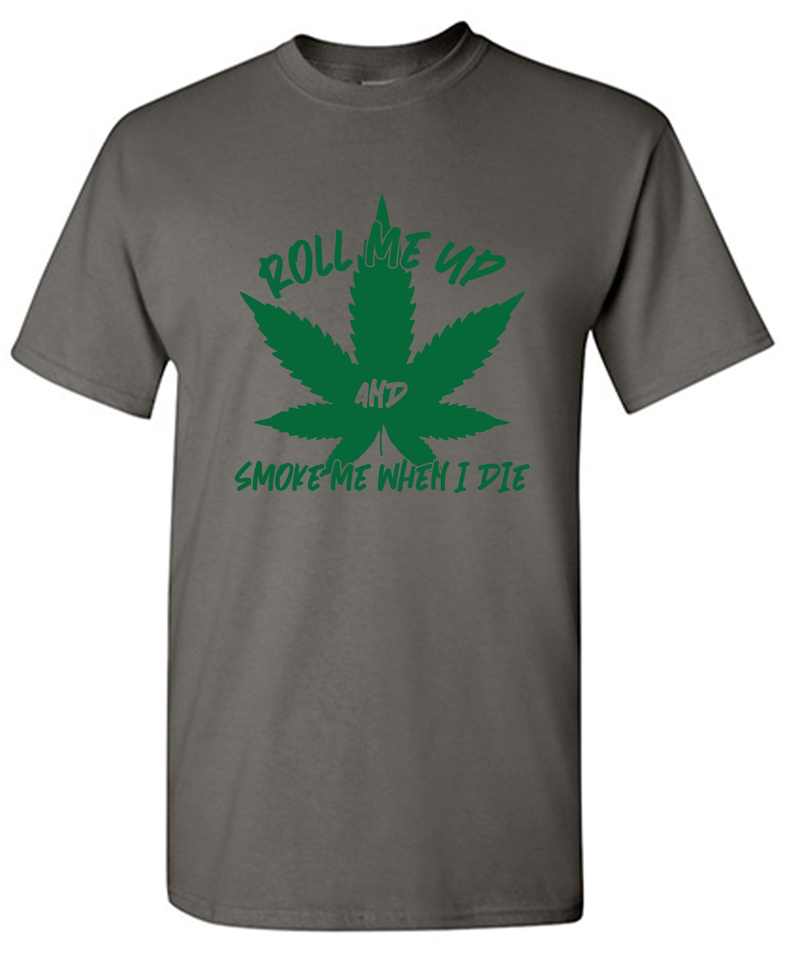 Funny T-Shirts design "Roll Me Up And Smoke Me When I Die  T-Shirt"