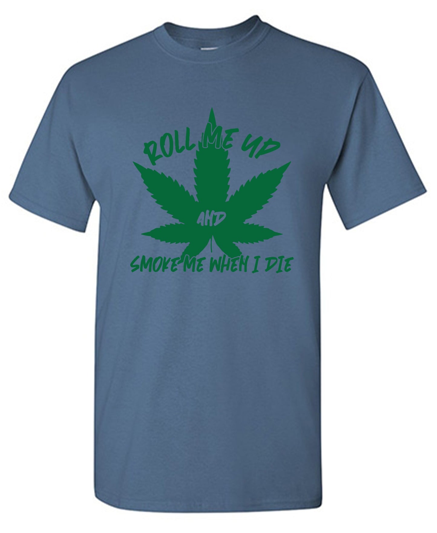 Funny T-Shirts design "Roll Me Up And Smoke Me When I Die  T-Shirt"