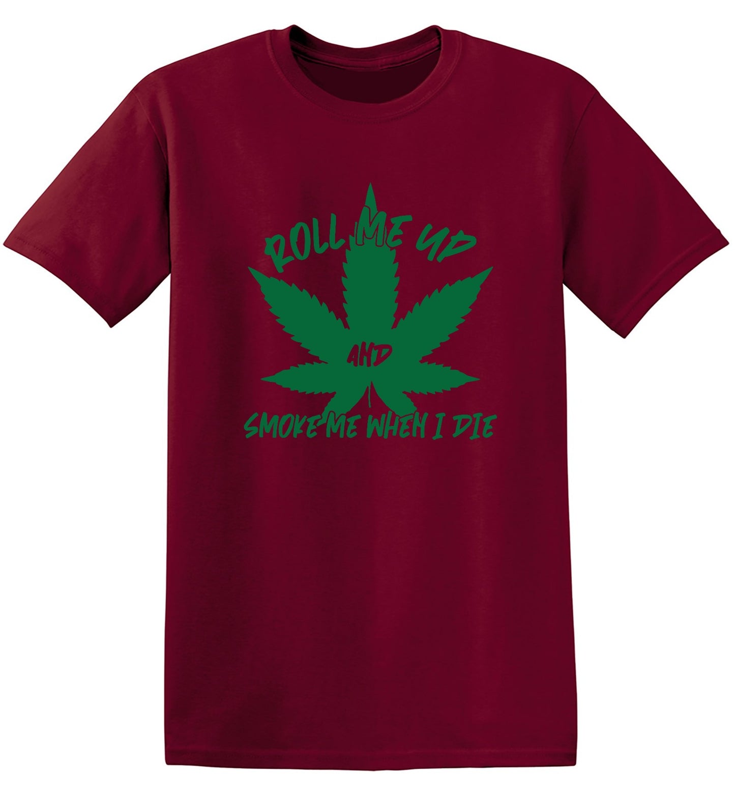 Funny T-Shirts design "Roll Me Up And Smoke Me When I Die  T-Shirt - Ring Spun Tee"