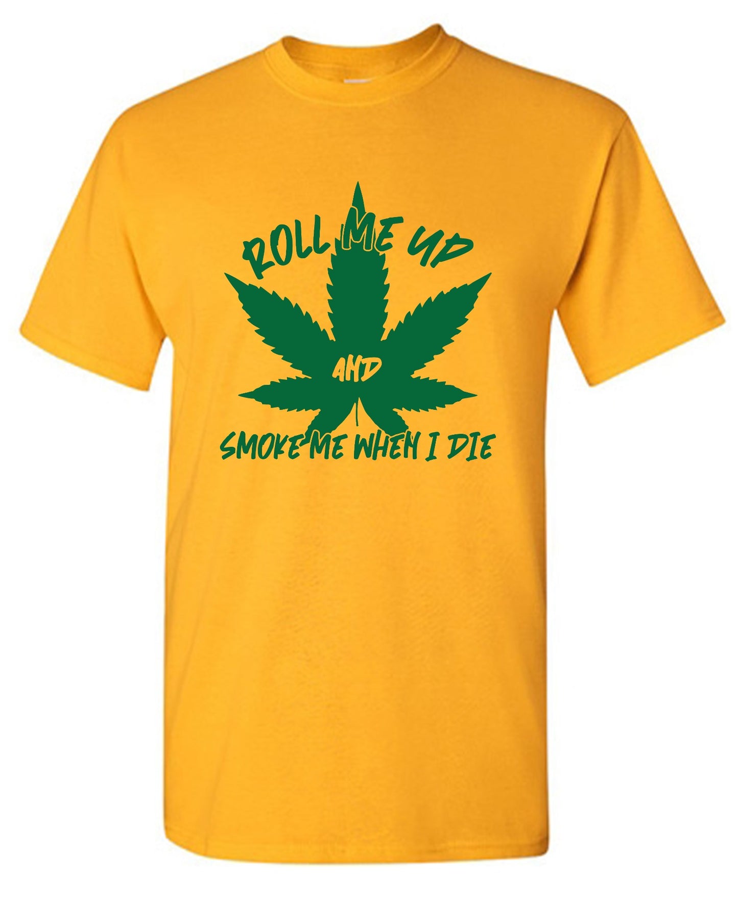 Funny T-Shirts design "Roll Me Up And Smoke Me When I Die  T-Shirt - Ring Spun Tee"