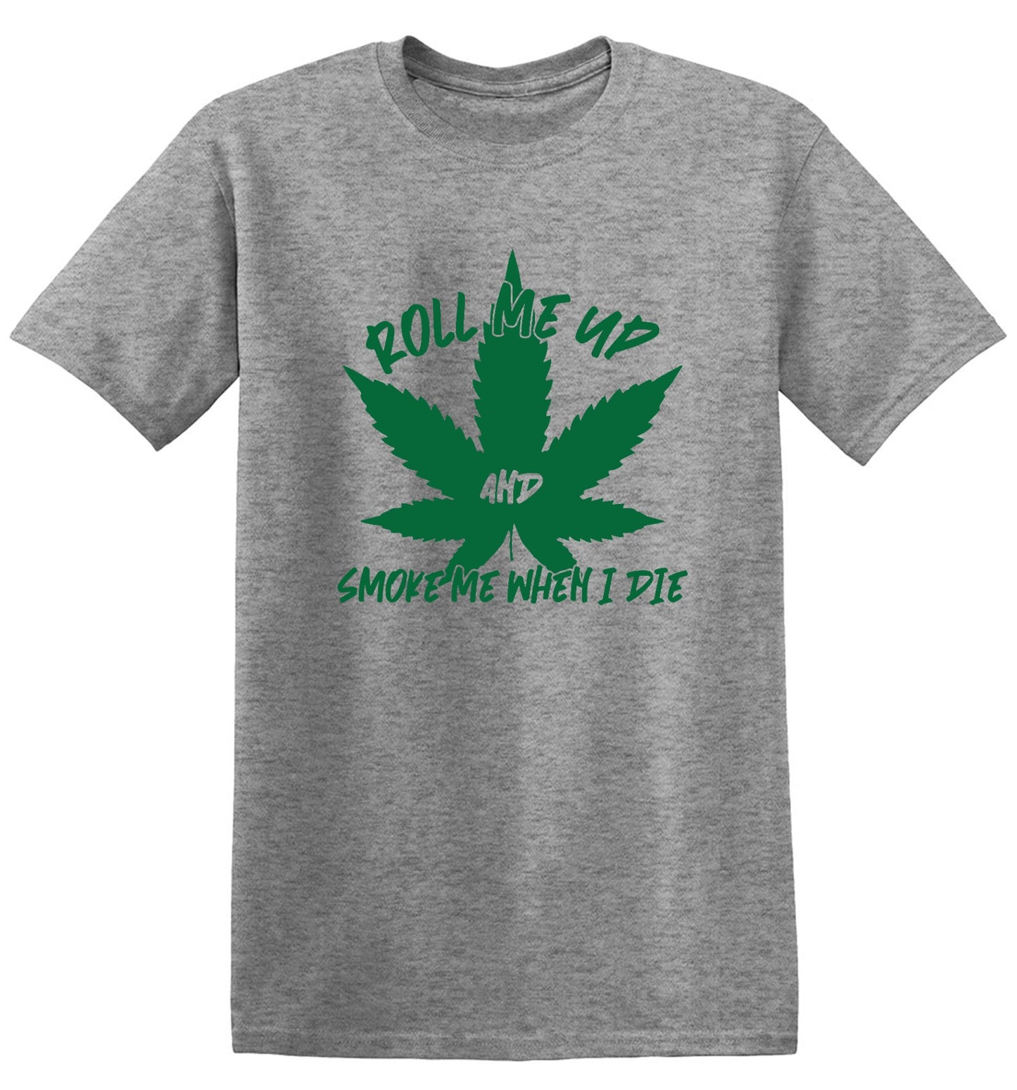Funny T-Shirts design "Roll Me Up And Smoke Me When I Die  T-Shirt - Ring Spun Tee"