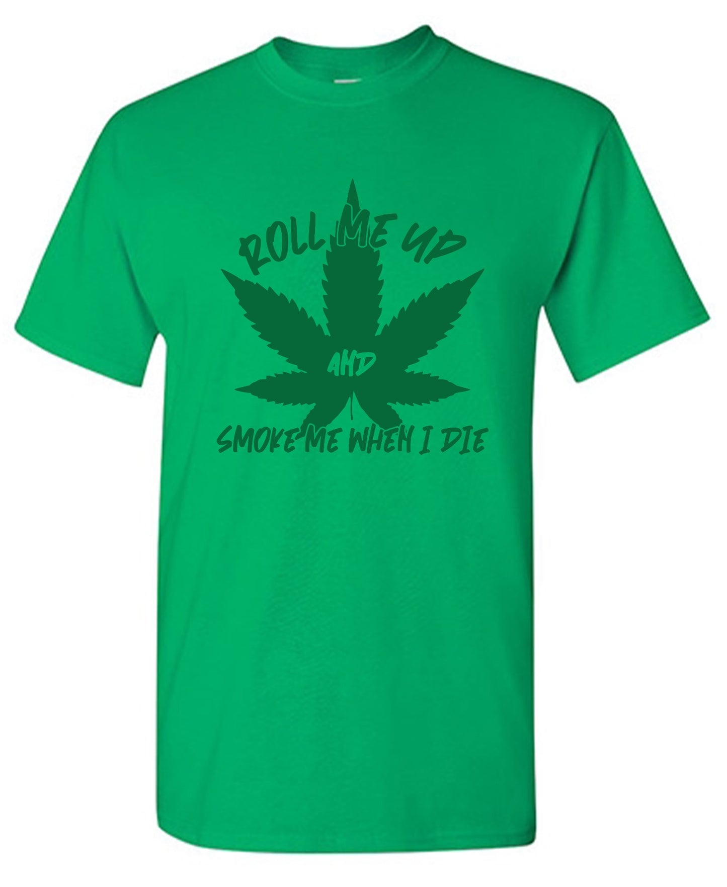 Funny T-Shirts design "Roll Me Up And Smoke Me When I Die  T-Shirt"