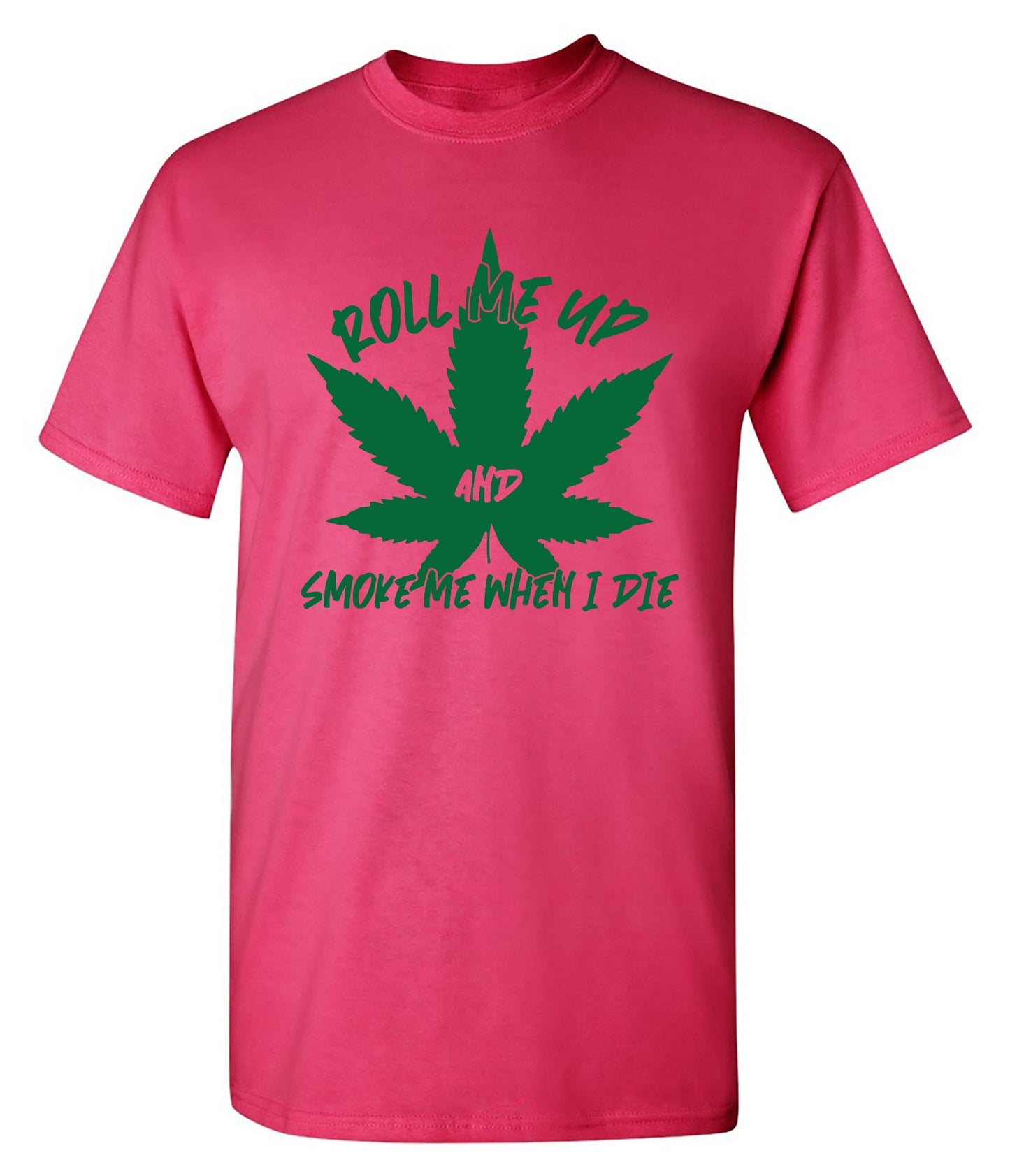 Funny T-Shirts design "Roll Me Up And Smoke Me When I Die  T-Shirt"