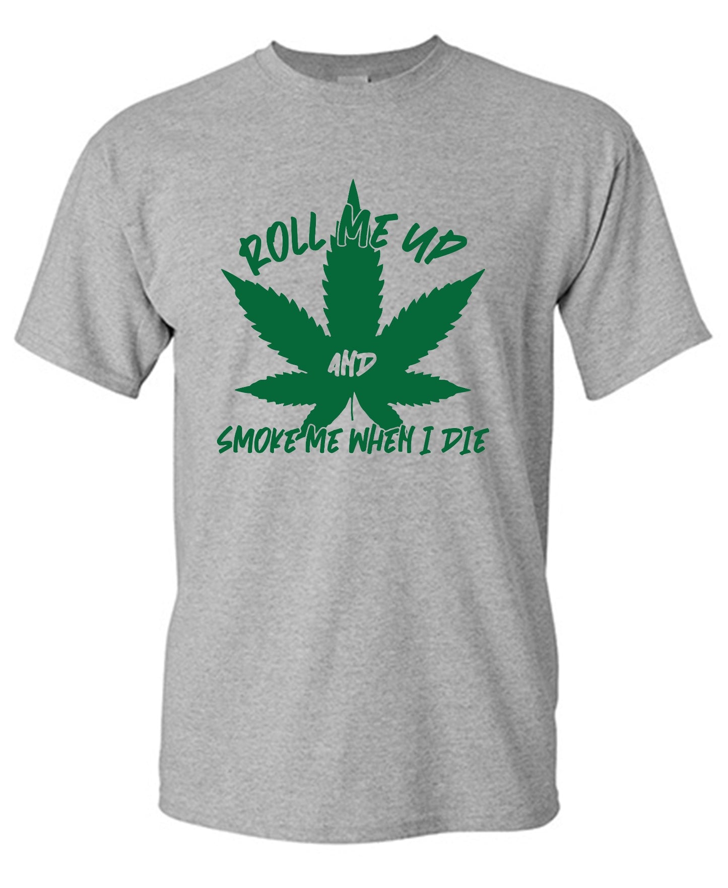 Funny T-Shirts design "Roll Me Up And Smoke Me When I Die  T-Shirt - Ring Spun Tee"