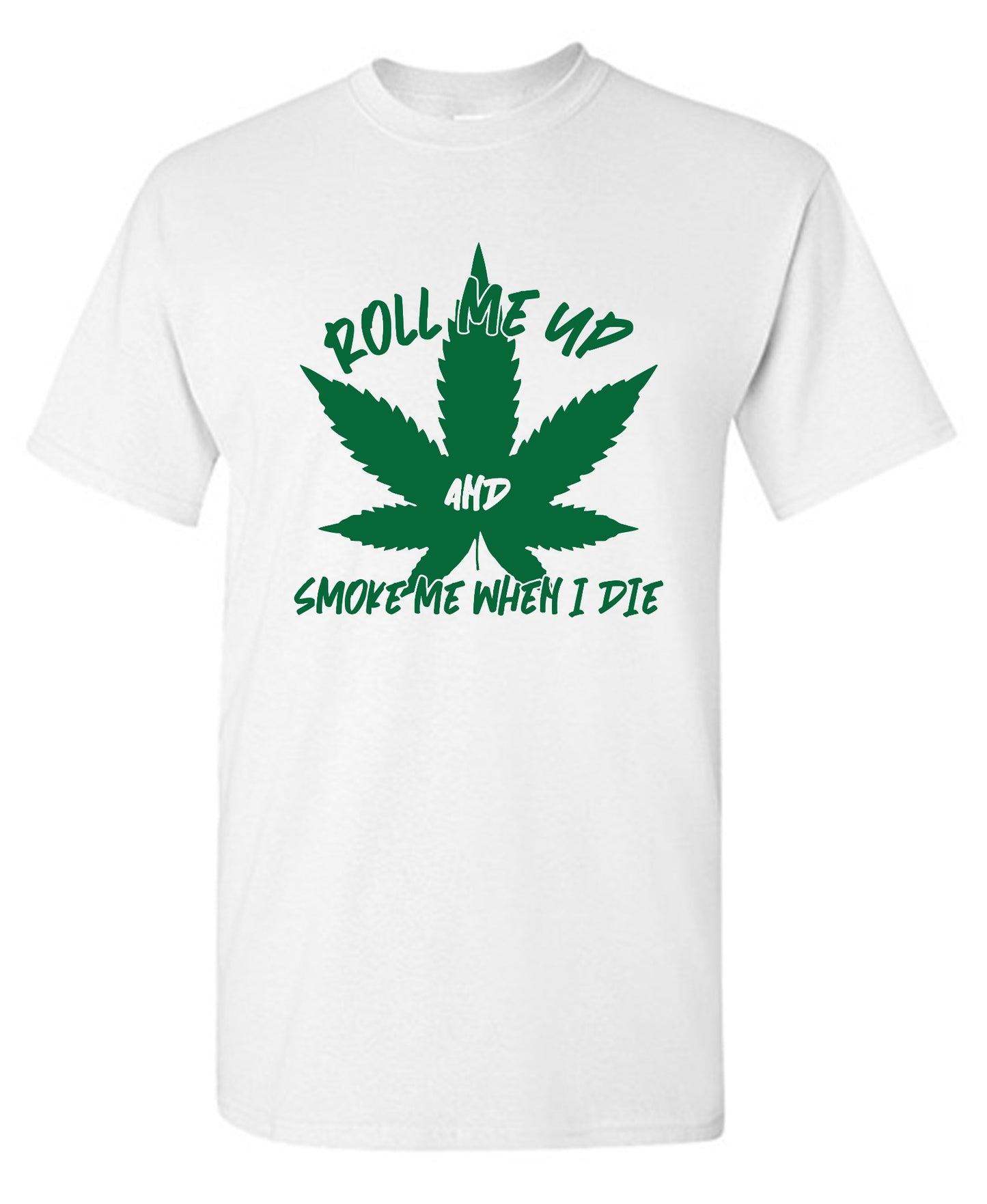 Funny T-Shirts design "Roll Me Up And Smoke Me When I Die  T-Shirt - Ring Spun Tee"