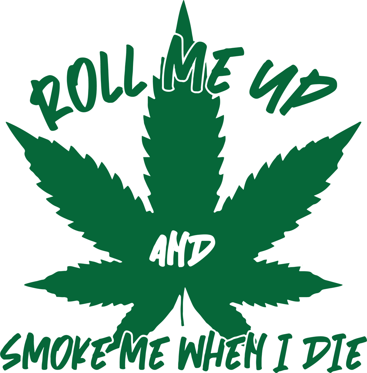 Funny T-Shirts design "Roll Me Up And Smoke Me When I Die  T-Shirt"