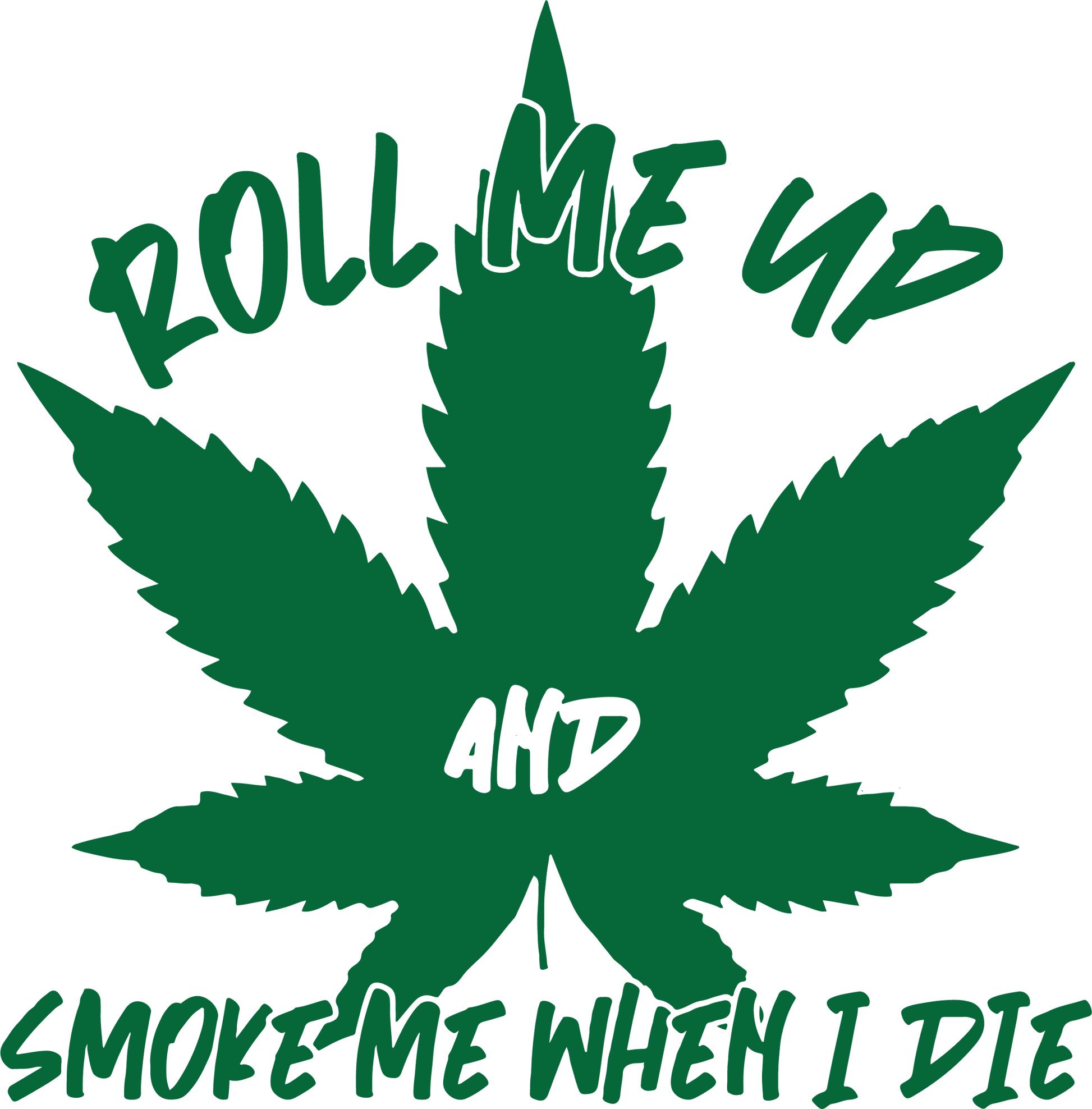 Funny T-Shirts design "Roll Me Up And Smoke Me When I Die  T-Shirt"