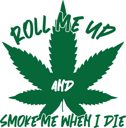 Funny T-Shirts design "Roll Me Up And Smoke Me When I Die  T-Shirt"