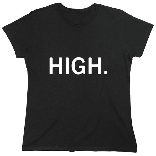 Funny T-Shirts design "High. - Womens"