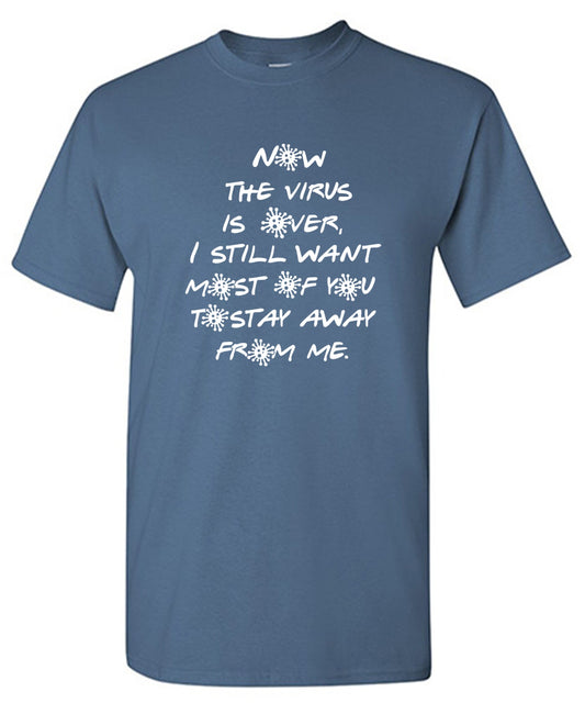 Funny T-Shirts design "Now The Virus Is Over"