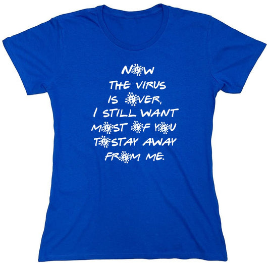 Funny T-Shirts design "Now The Virus Is Over - Womens"
