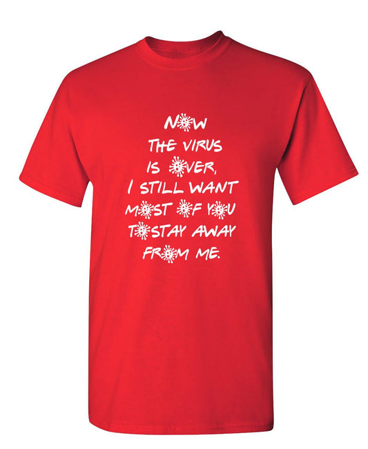 Funny T-Shirts design "Now The Virus Is Over"