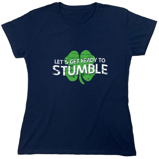 Funny T-Shirts design "Let's Get Ready To Stumble T-Shirt - Womens"
