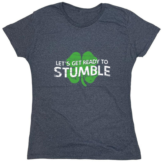 Funny T-Shirts design "Let's Get Ready To Stumble T-Shirt - Womens"