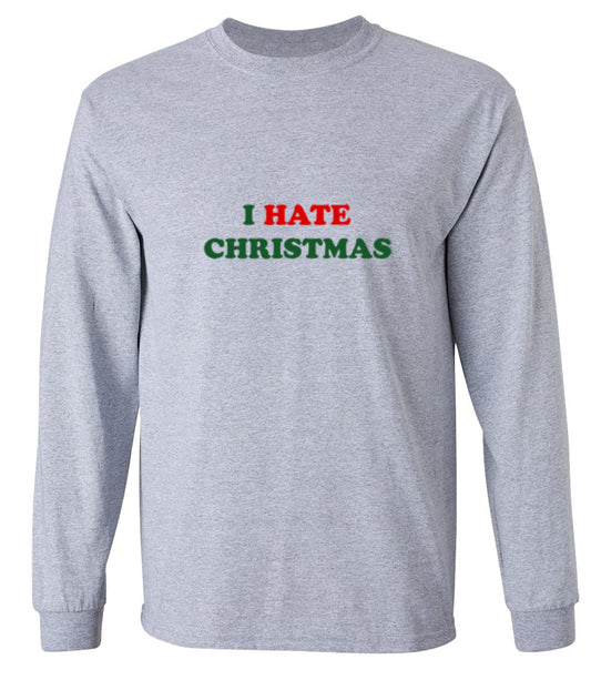 Funny T-Shirts design "I Hate Christmas - Long Sleeve"