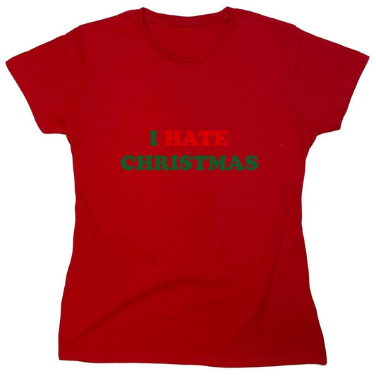 Funny T-Shirts design "I Hate Christmas - Womens"