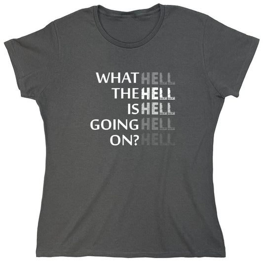 Funny T-Shirts design "What the Hell is Going On? Mens T Shirt - Womens"