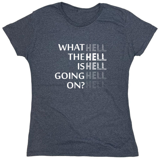 Funny T-Shirts design "What the Hell is Going On? Mens T Shirt - Womens"