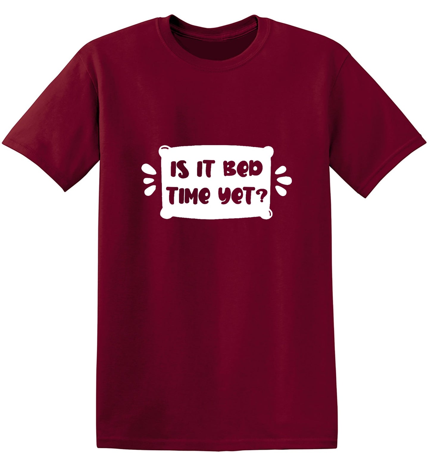 Funny T-Shirts design "Is It Bed Time Yet?"