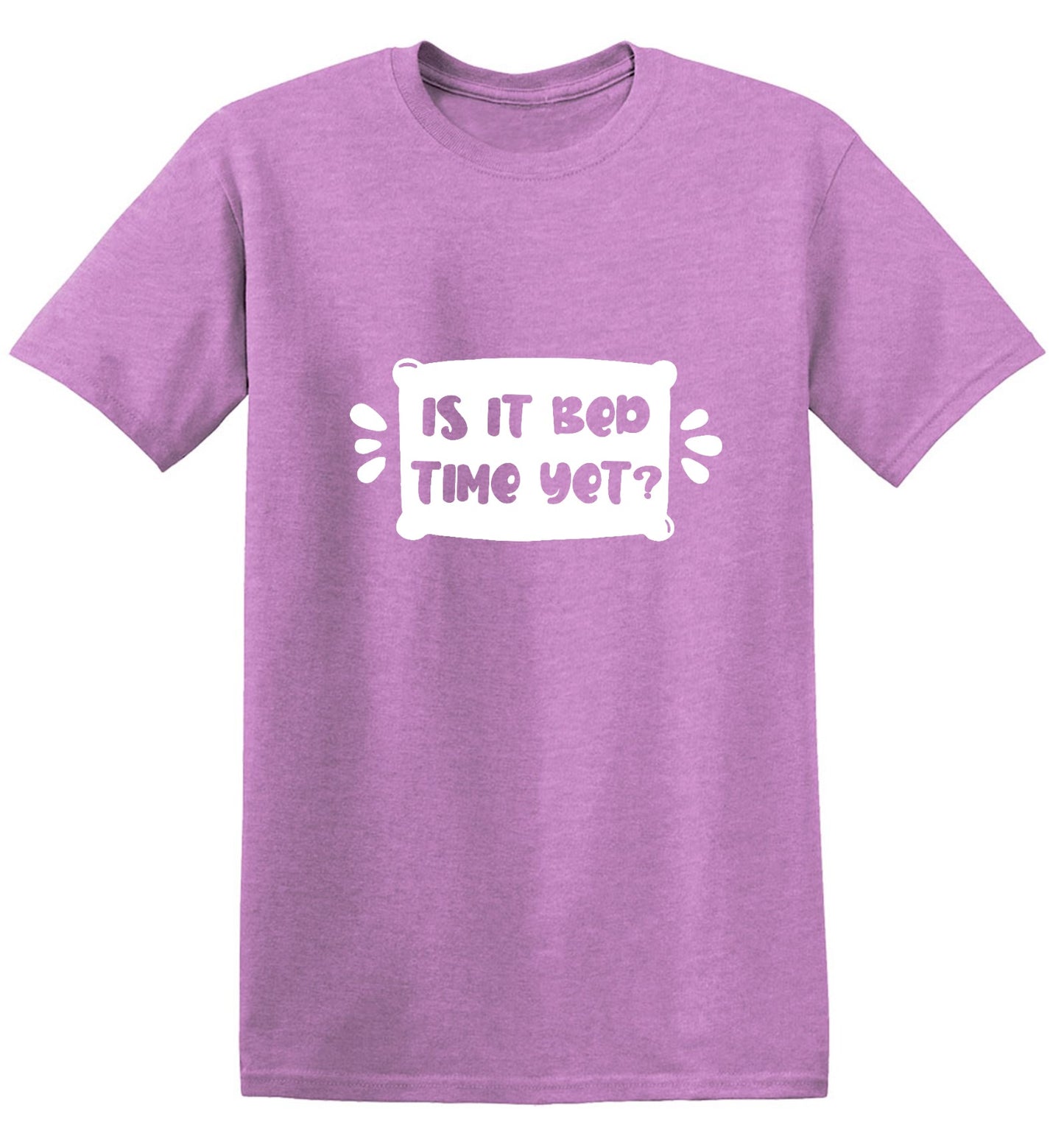 Funny T-Shirts design "Is It Bed Time Yet?"