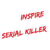 Funny T-Shirts design "You Inspire My Inner Serial Killer"