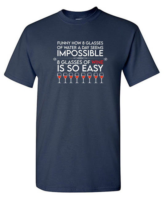 Funny How 8 Glasses Of Water A Day Seems Impossible - Funny T Shirts & Graphic Tees