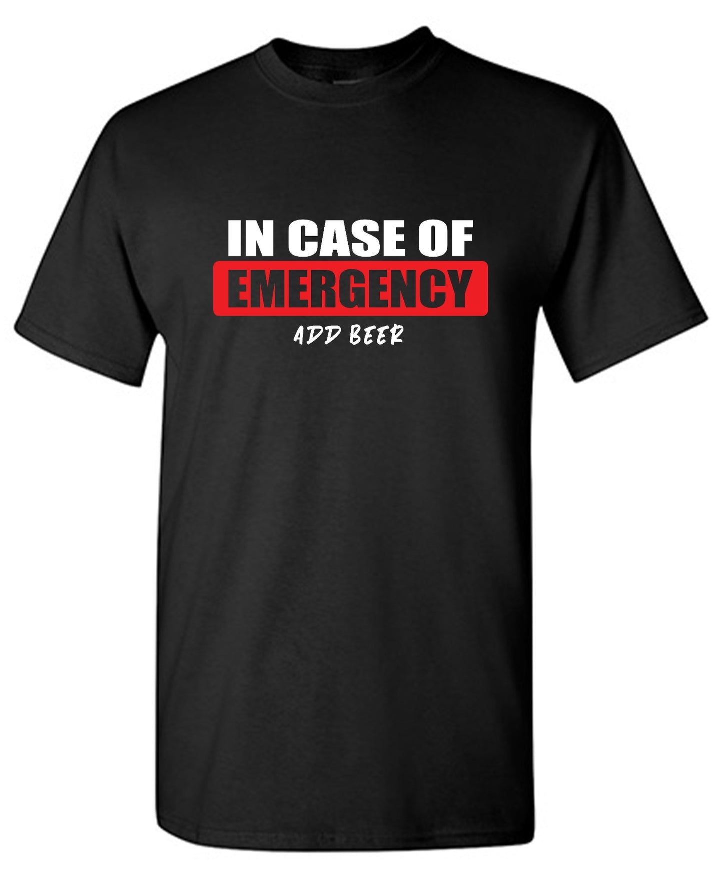 Funny T-Shirts design "In Case of Emergency, Add Beer"