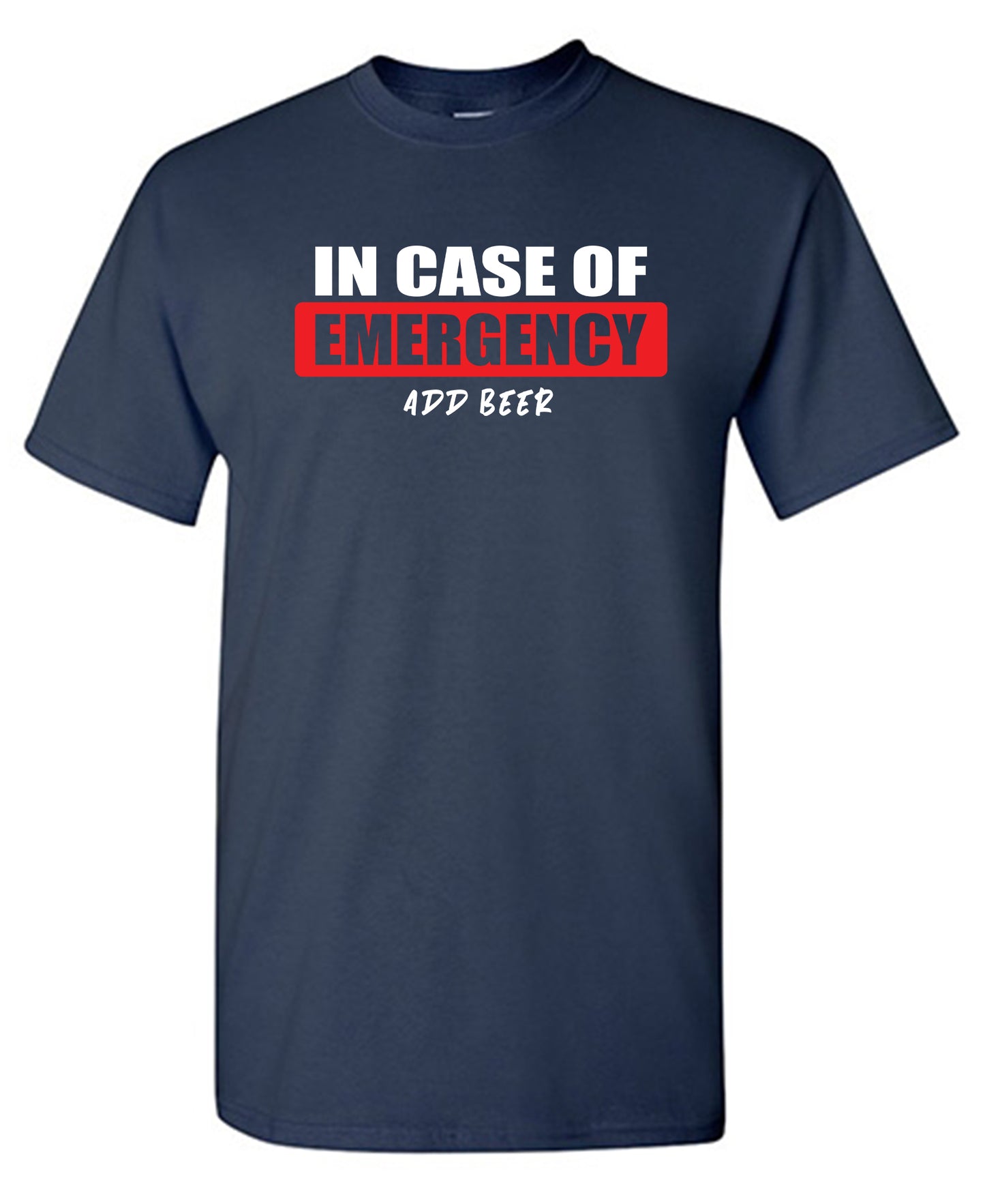 In Case of Emergency, Add Beer - Funny T Shirts & Graphic Tees