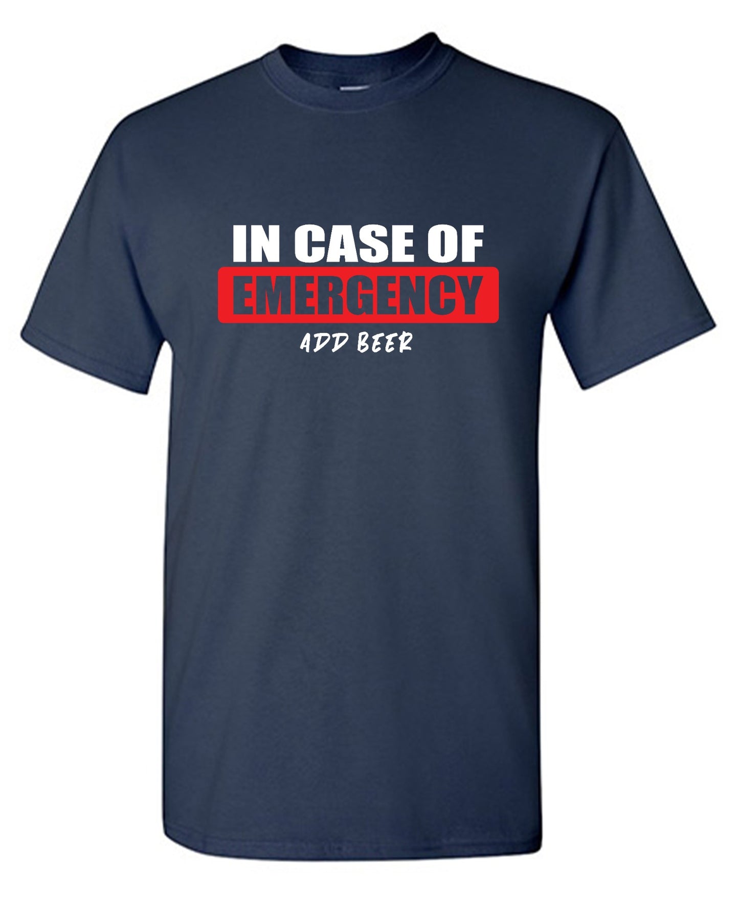 Funny T-Shirts design "In Case of Emergency, Add Beer"