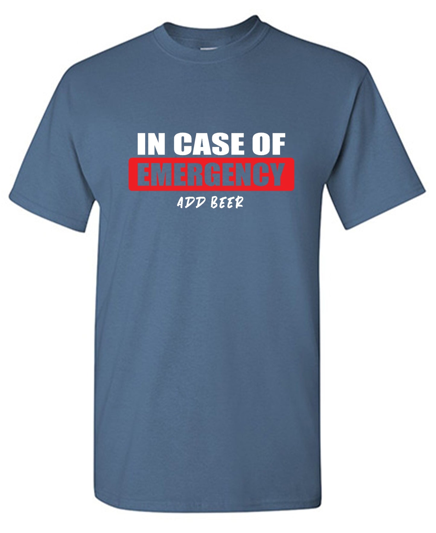 Funny T-Shirts design "In Case of Emergency, Add Beer"