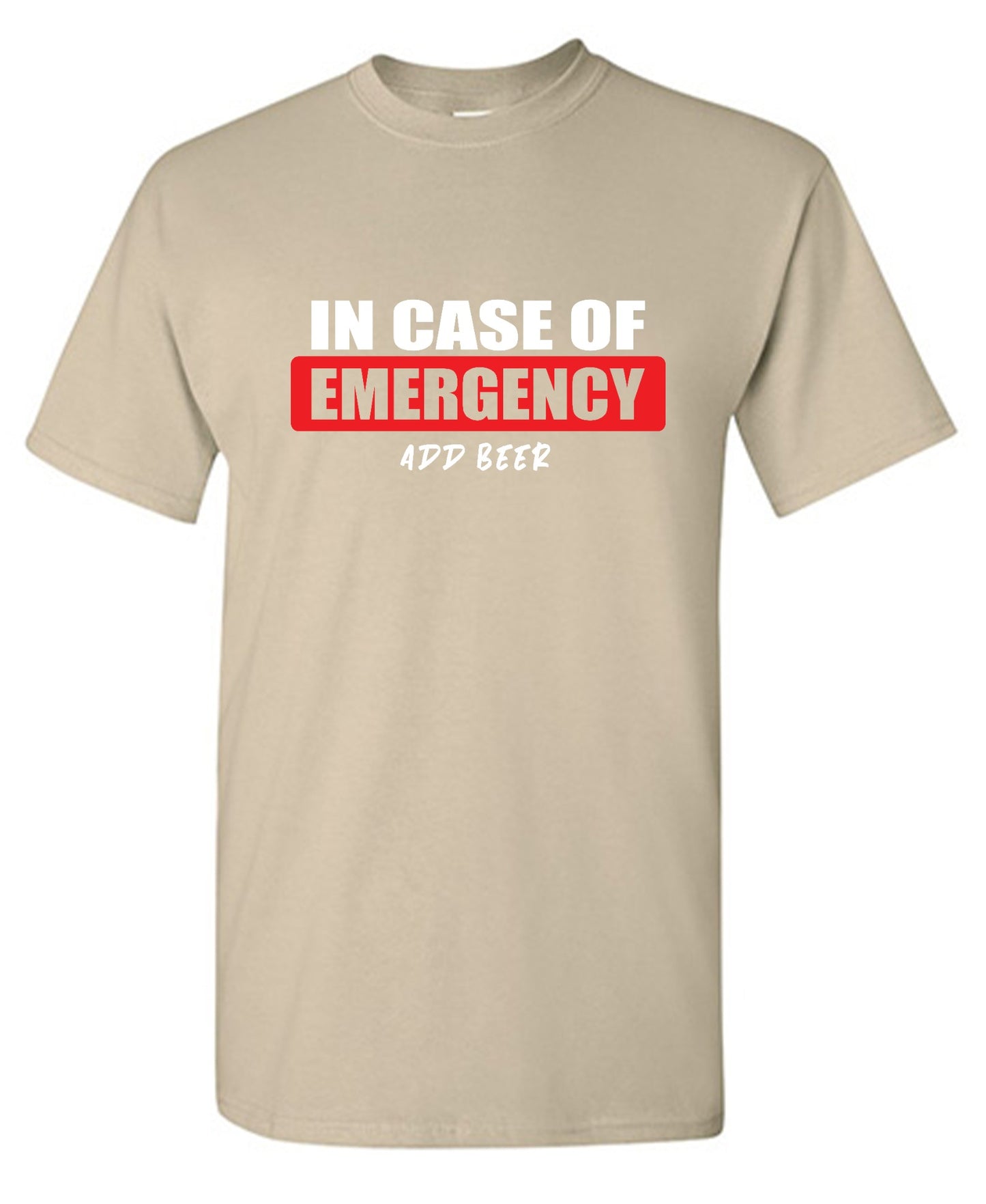 Funny T-Shirts design "In Case of Emergency, Add Beer"
