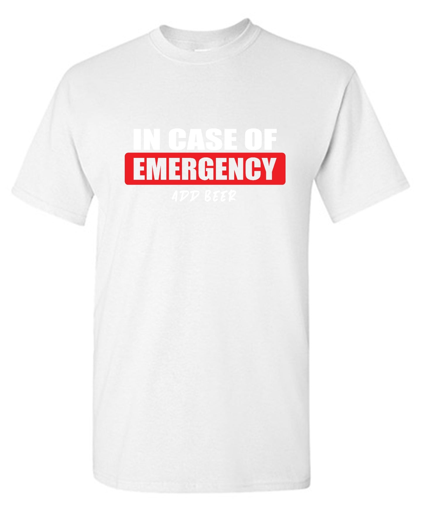 Funny T-Shirts design "In Case of Emergency, Add Beer"